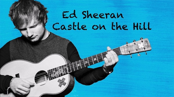 Castle on the Hill by Ed Sheeran